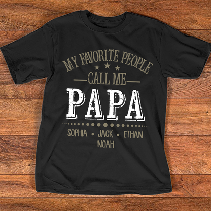 My Favorite People Call Me Papa Shirt, Personalized Papa T-Shirt with Custom Family Names