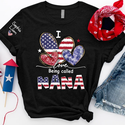 I Love Being Called Nana Shirt, Patriotic Nana T-Shirt with American Flag Hearts, Fourth of July Gift for Grandma