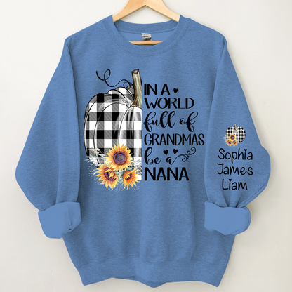 Personalized In a world full of grandmas be a nana pumpkin Sweatshirt