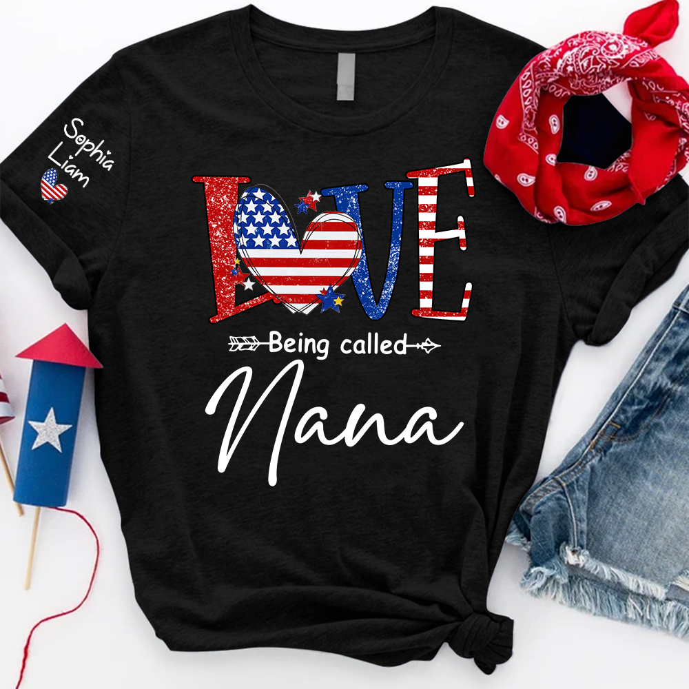Love Being Called Nana Shirt, Patriotic Nana T-Shirt with American Flag Heart, 4th of July Grandma Gift