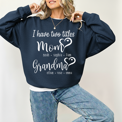 I Have Two Titles Mom Heart And Grandma Sweatshirt, Gift for Grandma and Family