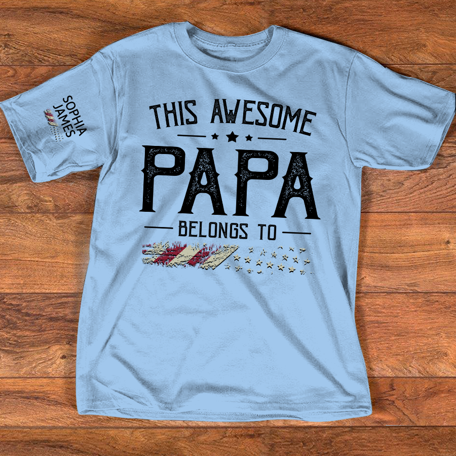This Awesome Papa Belongs To Custom T Shirt, Personalized Family Gift for Father Day
