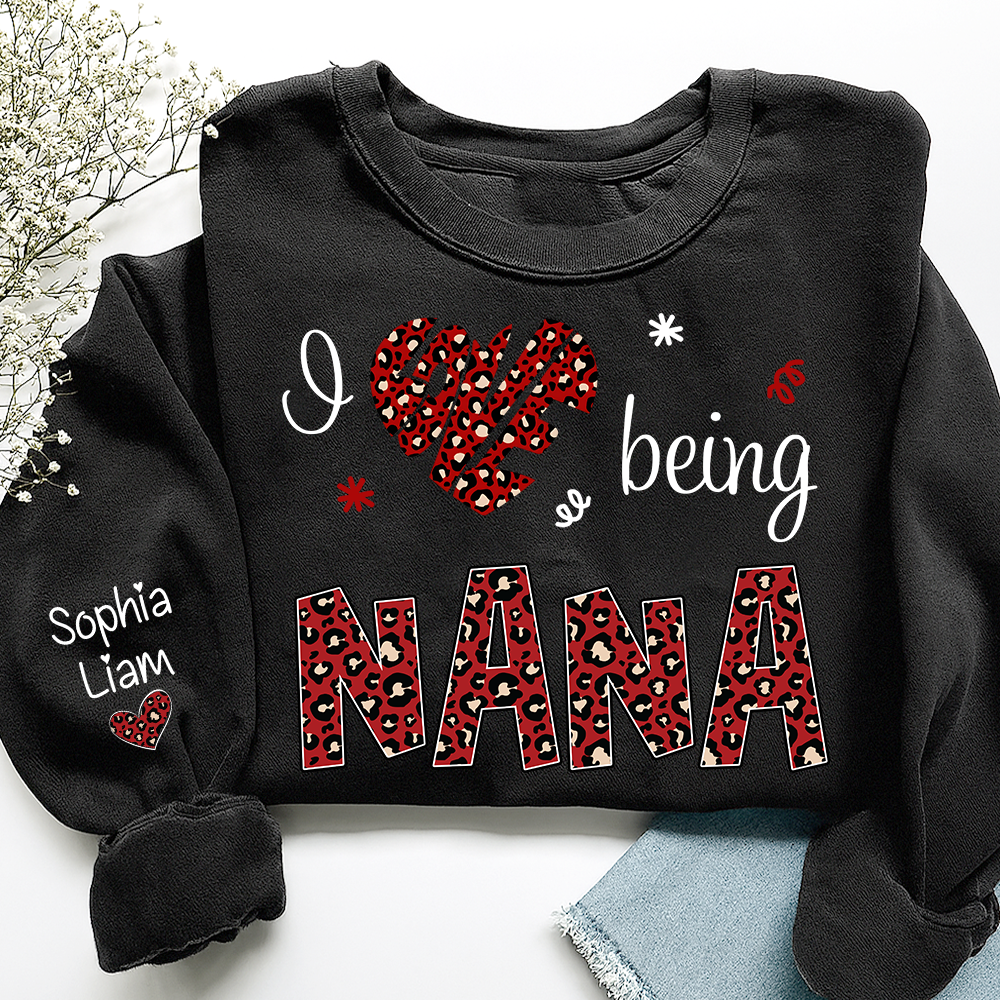 Custom Nana Sweatshirt I Love Being Nana Design, Valentine Grandma Gift with Kids Names