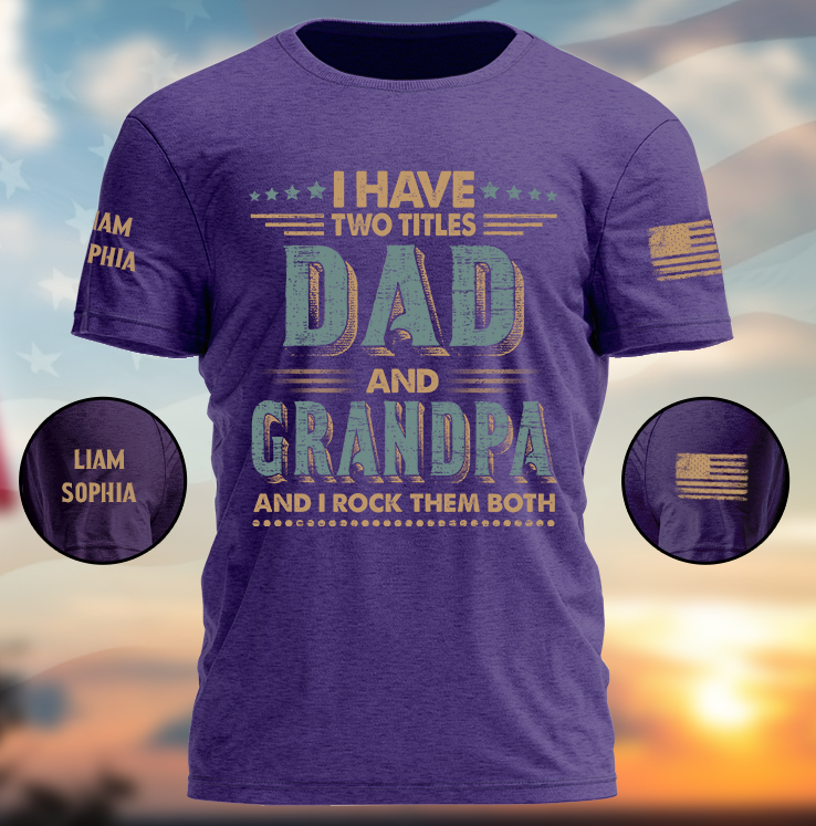 I Have Two Titles Dad And Grandpa And I Rock Them Both