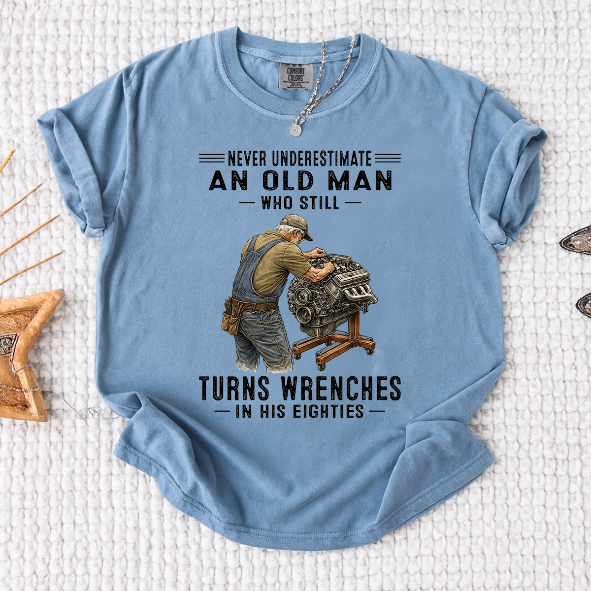 Comfort Colors Never Underestimate An Old Man Who Still Turns Wrenches T-Shirt – Custom Gift for Mechanics in Their Eighties