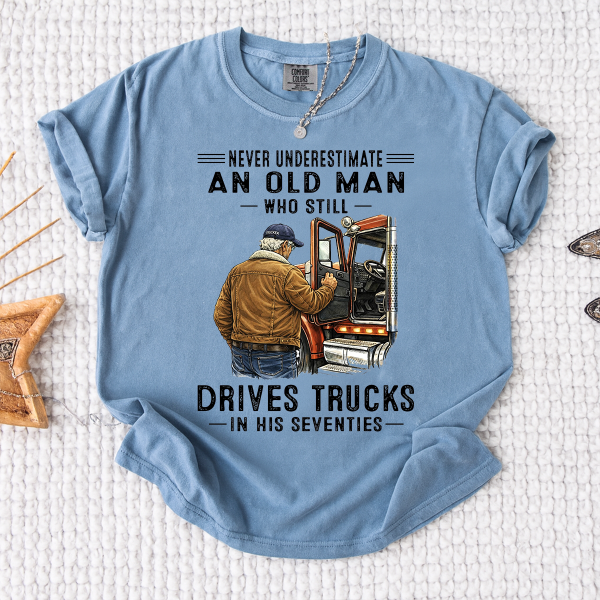 Comfort Colors Never Underestimate An Old Man Who Still Drives Trucks T-Shirt – Custom Gift for Truck Drivers in Their Seventies