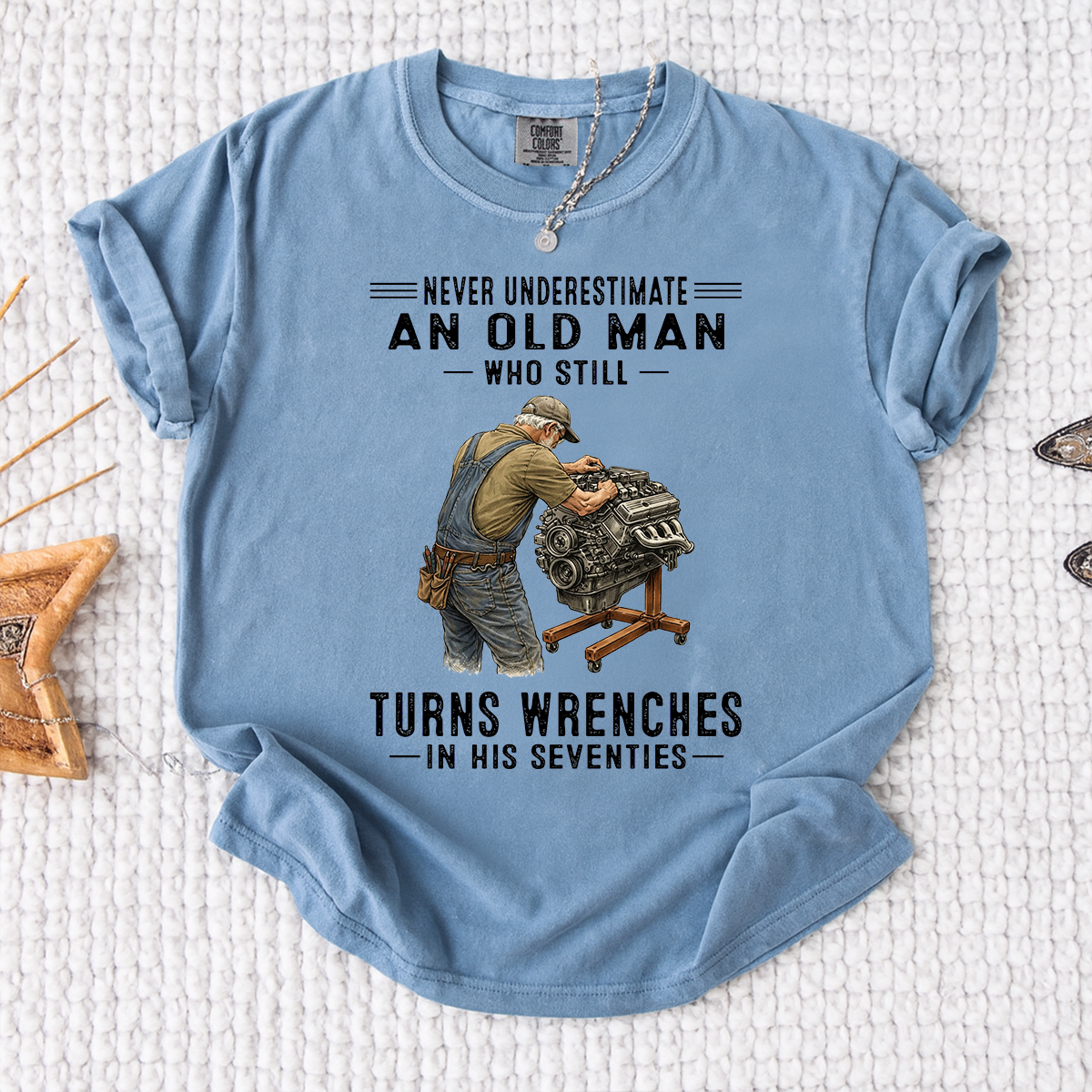 Comfort Colors Never Underestimate An Old Man Who Still Turns Wrenches in His Seventies T-Shirt – Custom Gift for Mechanics
