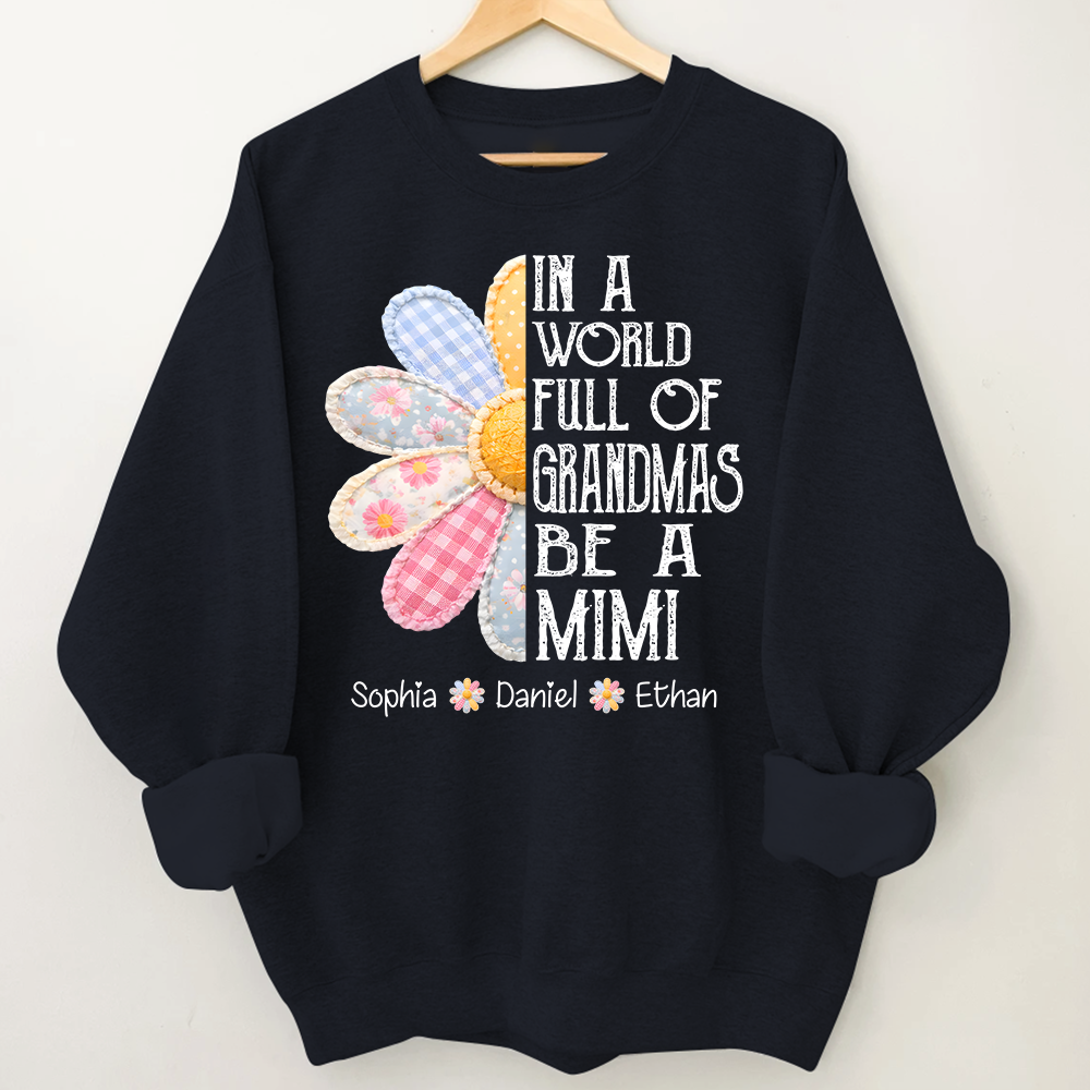 Personalized In a World Full of Grandmas Be a MIMI Sweatshirt, Custom Family Names, Perfect Gift for Mimi