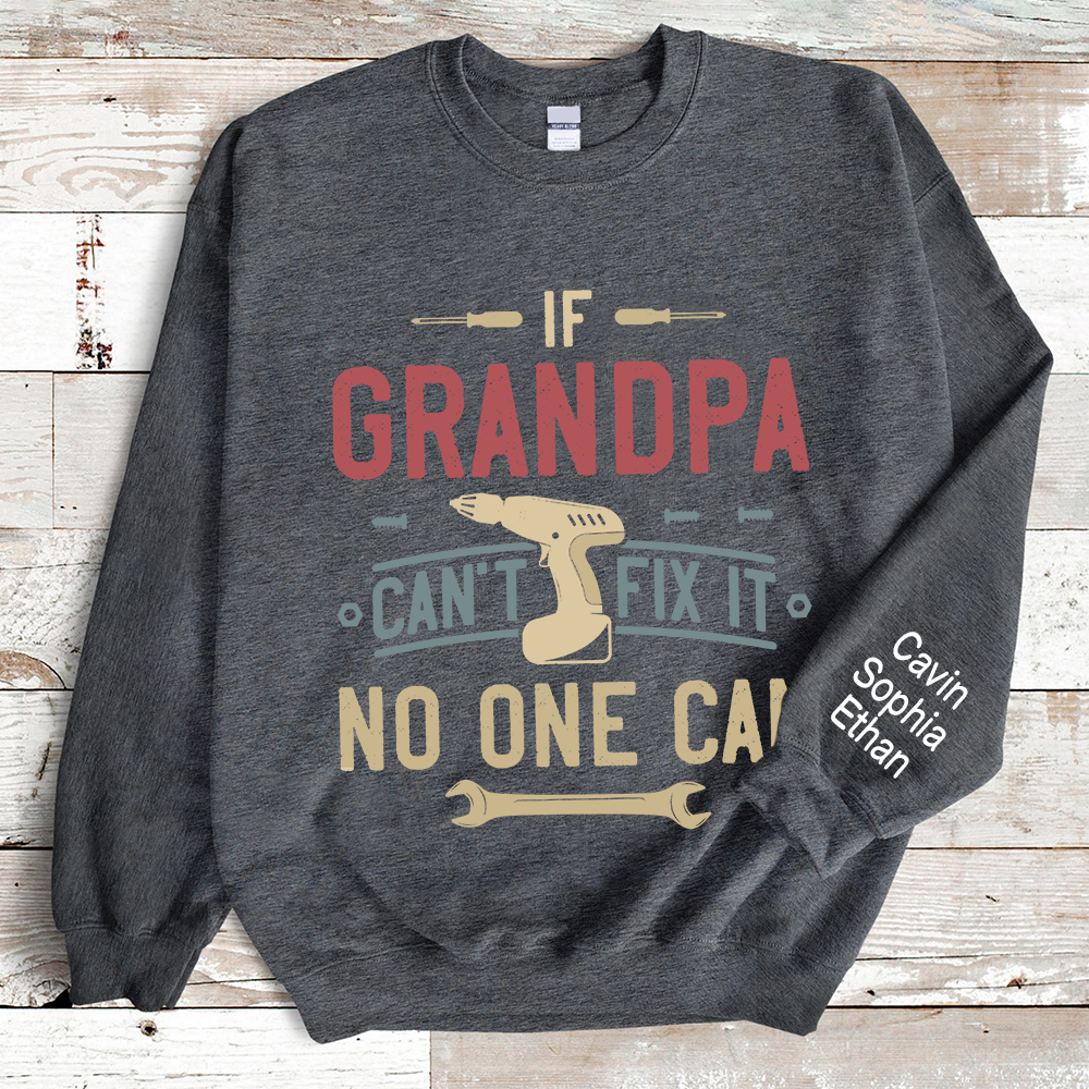 If Grandpa Can't Fix It No One Can Sweatshirt