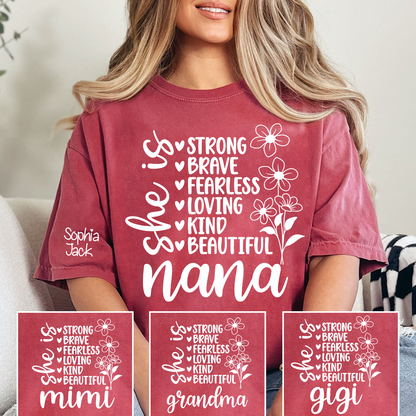 Personalized "She Is Strong, Brave, Fearless, Loving, Kind, Beautiful" T-Shirt – Custom Nana, Mimi, Grandma, Gigi Shirts, Perfect Gift for Mother’s Day, Birthday