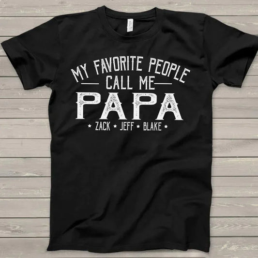 My Favorite People Call Me Papa - T-Shirt