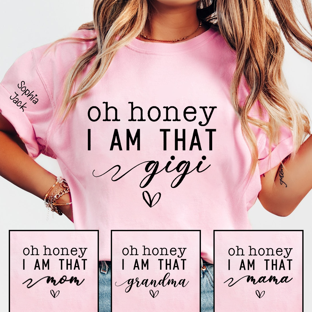 Custom Gigi Shirt, Personalized 'Oh Honey I Am That Gigi' T-Shirt with Names, Gifts for Grandmothers, Mother's Day Apparel