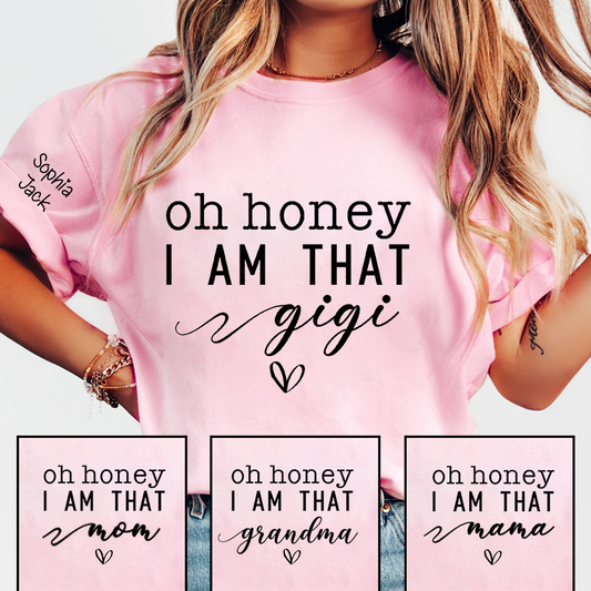 Custom Gigi Shirt, Personalized 'Oh Honey I Am That Gigi' T-Shirt with Names, Gifts for Grandmothers, Mother's Day Apparel