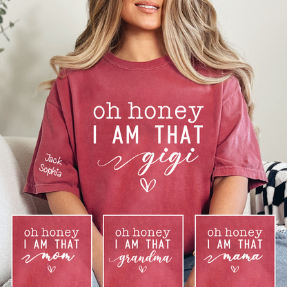 Custom Gigi Shirt, Personalized 'Oh Honey I Am That Gigi' T-Shirt with Names, Gifts for Grandmothers, Mother's Day Apparel