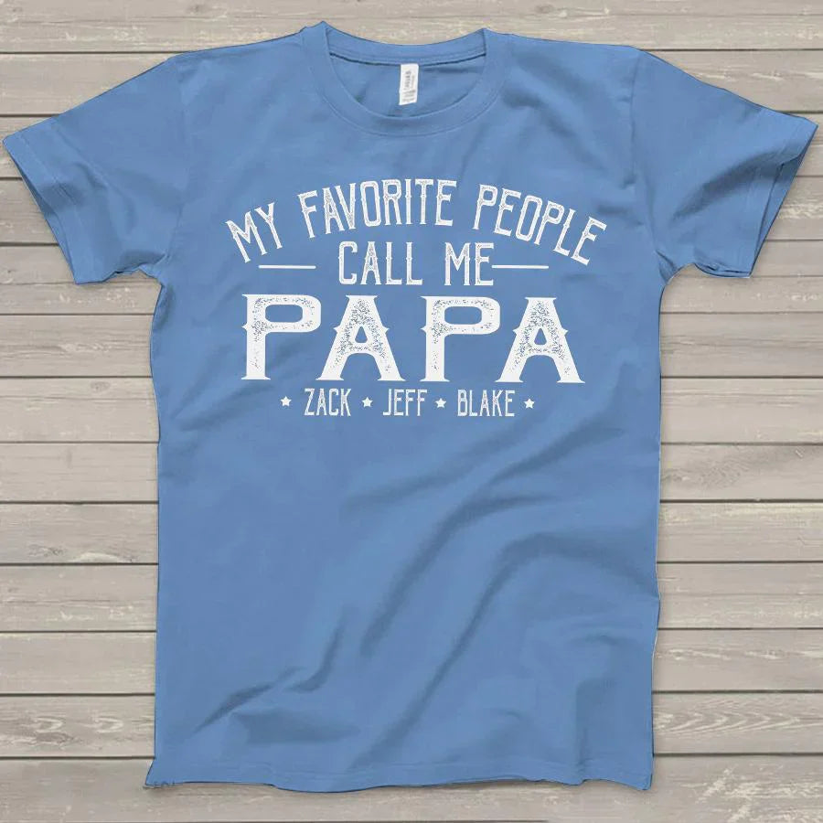 My Favorite People Call Me Papa - T-Shirt