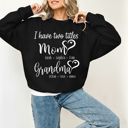 I Have Two Titles Mom Heart And Grandma Sweatshirt, Gift for Grandma and Family