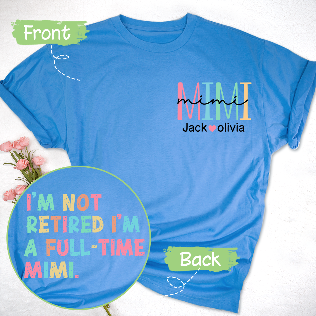 I'm Not Retired I'm A Full Time Grandma T-Shirt, Custom Grandma And Grandkids, Gift for Mother's Day Shirt
