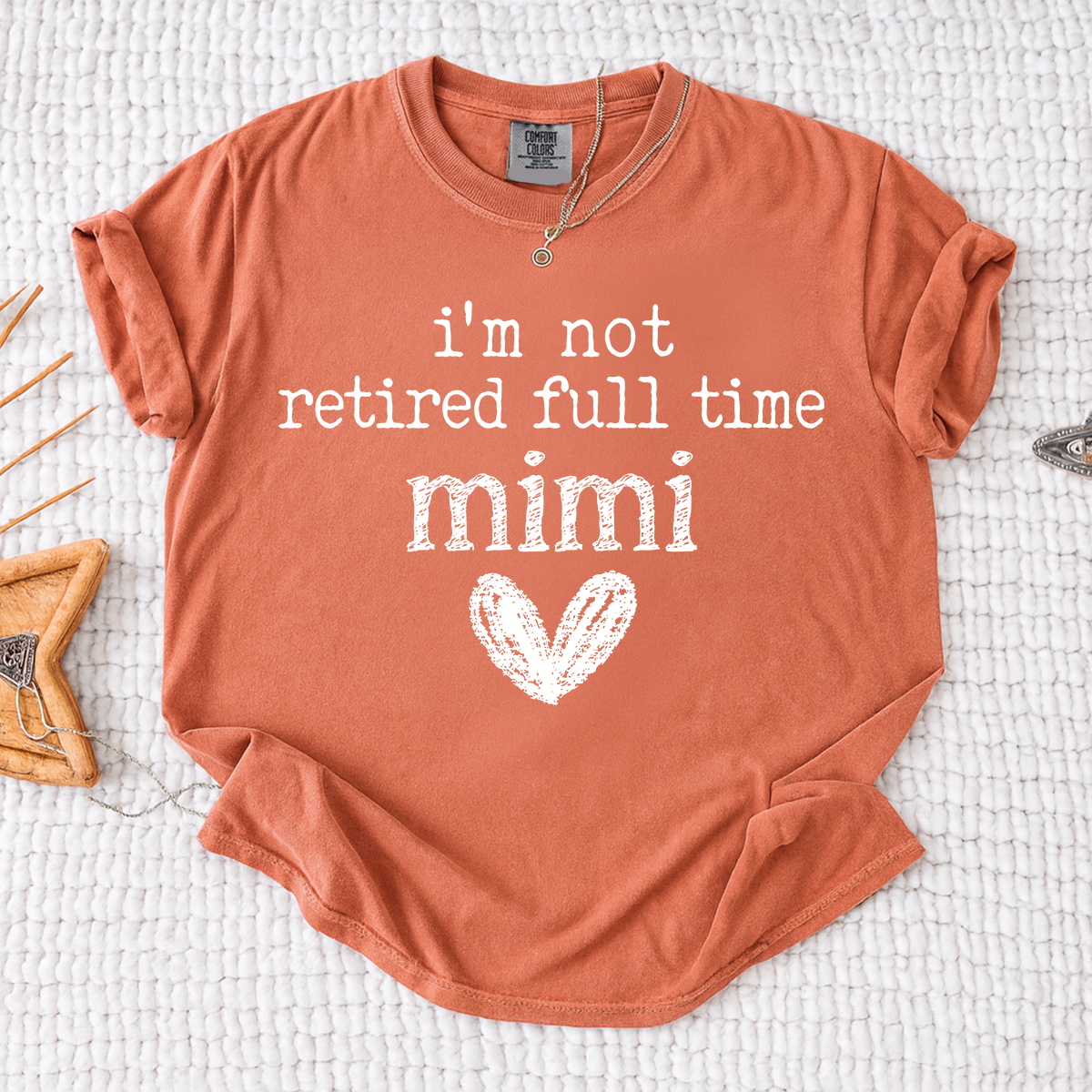 Comfort Colors® I'm Not Retired Full Time Mimi Shirt, Funny Grandma Shirt, Perfect Gift for Mimi