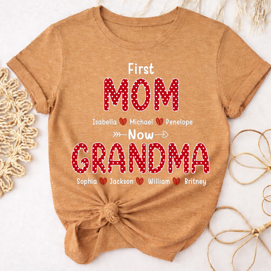 First Mom Now Grandma Shirt, Personalized Family T-Shirt with Kids and Grandkids Names