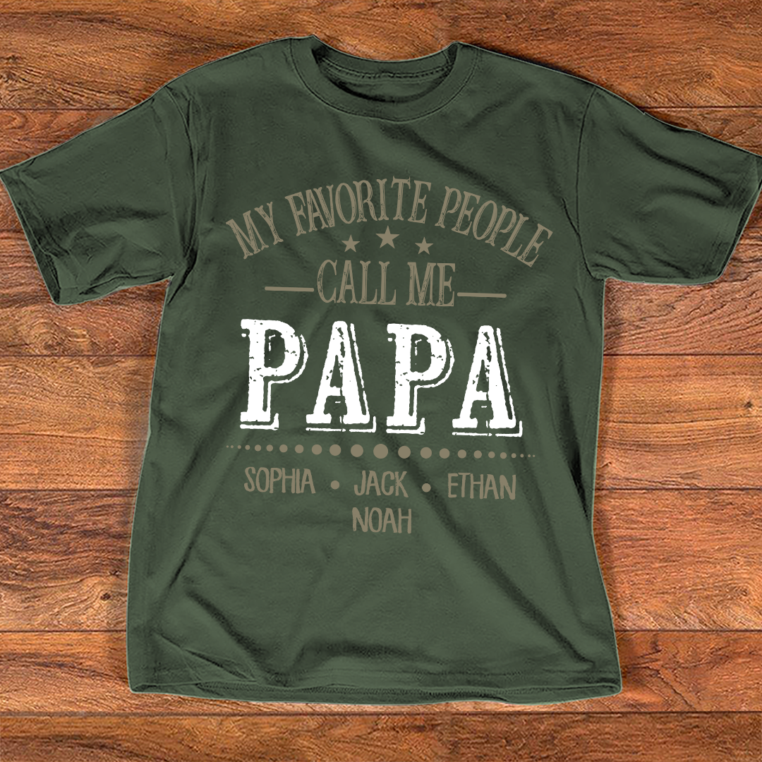 My Favorite People Call Me Papa Shirt, Personalized Papa T-Shirt with Custom Family Names
