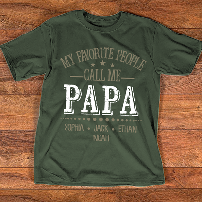 My Favorite People Call Me Papa Shirt, Personalized Papa T-Shirt with Custom Family Names