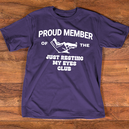 Proud Member Of The Just Resting My Eyes Club Shirt, Funny Relaxing Quote T Shirt For Men