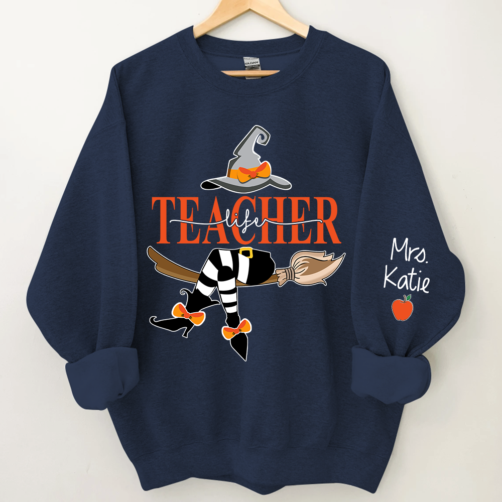 Personalized Teacher Life Witch, Custom Teacher Name Halloween, Gift For Teacher TH Sweatshirt