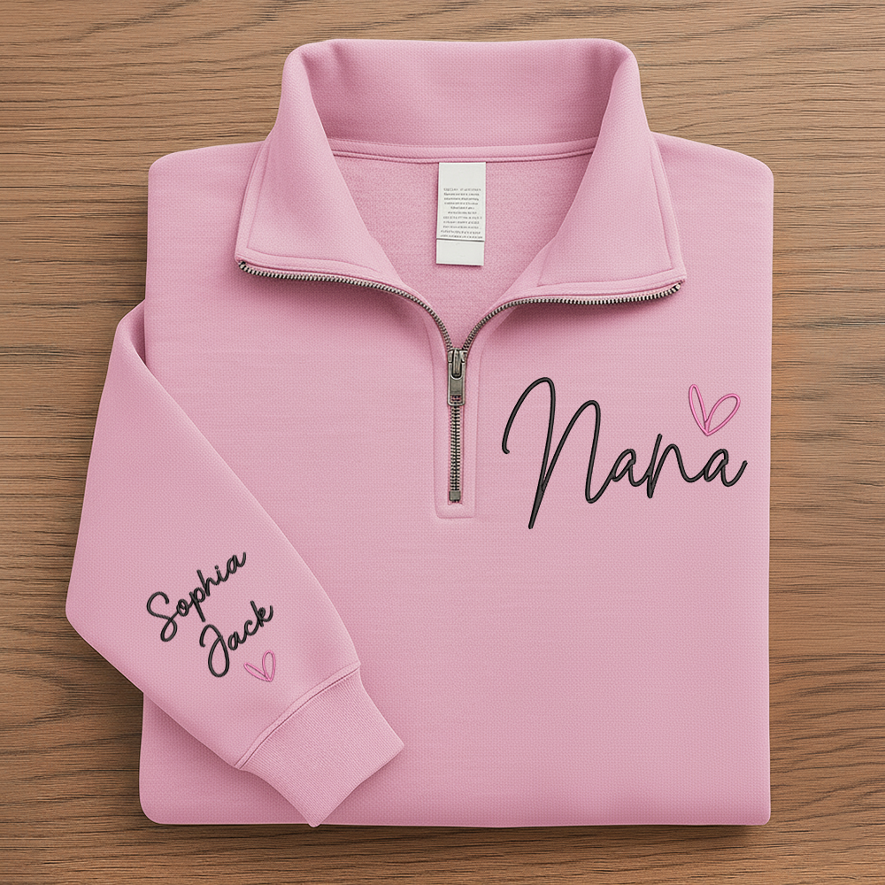 Personalized Nana Zip Sweatshirt With Heart – Custom Name Embroidered Quarter Zip Gift For Grandma