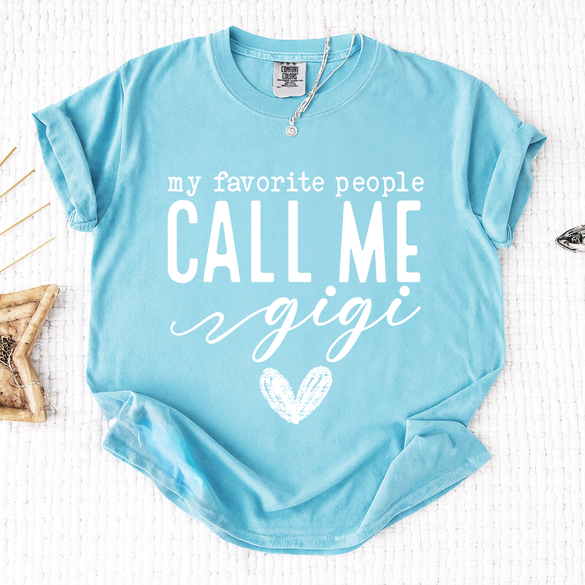 Comfort Colors® My Favorite People Call Me Gigi Shirt, Custom Grandma T-Shirt, Perfect Gift for Gigi Nana