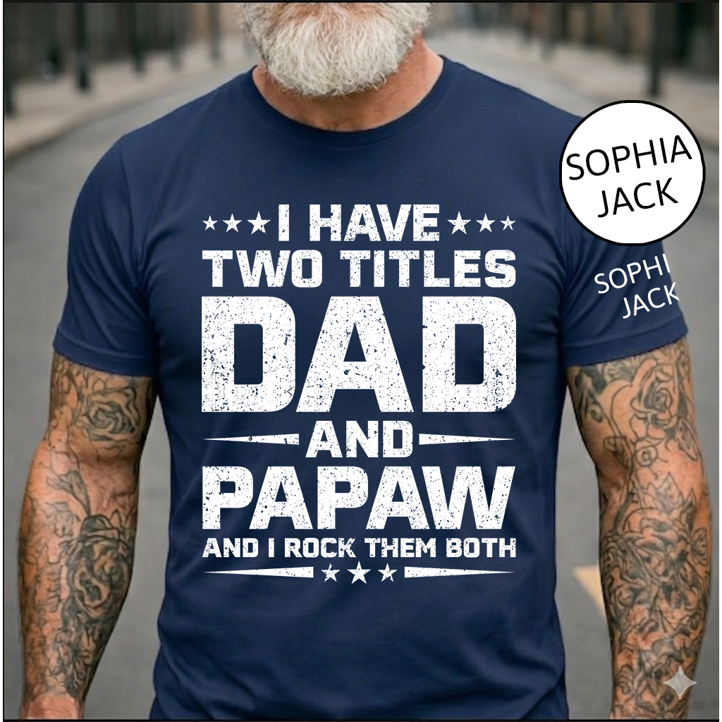 I Have Two Titles Dad and Papaw T-Shirt – Personalized Father Grandfather Gift for Fathers Day Birthday