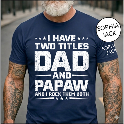 I Have Two Titles Dad and Papaw T-Shirt – Personalized Father Grandfather Gift for Fathers Day Birthday