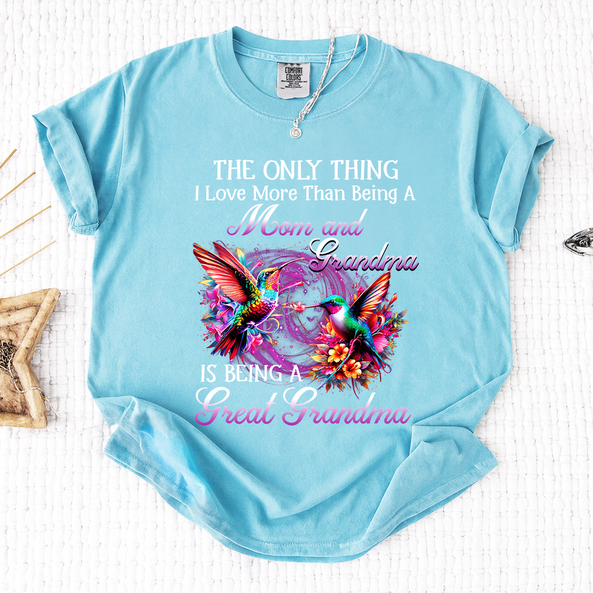 Hummingbird Design T-shirt, The Only Thing I Love More Than Being a Mom and Grandma, Give Family