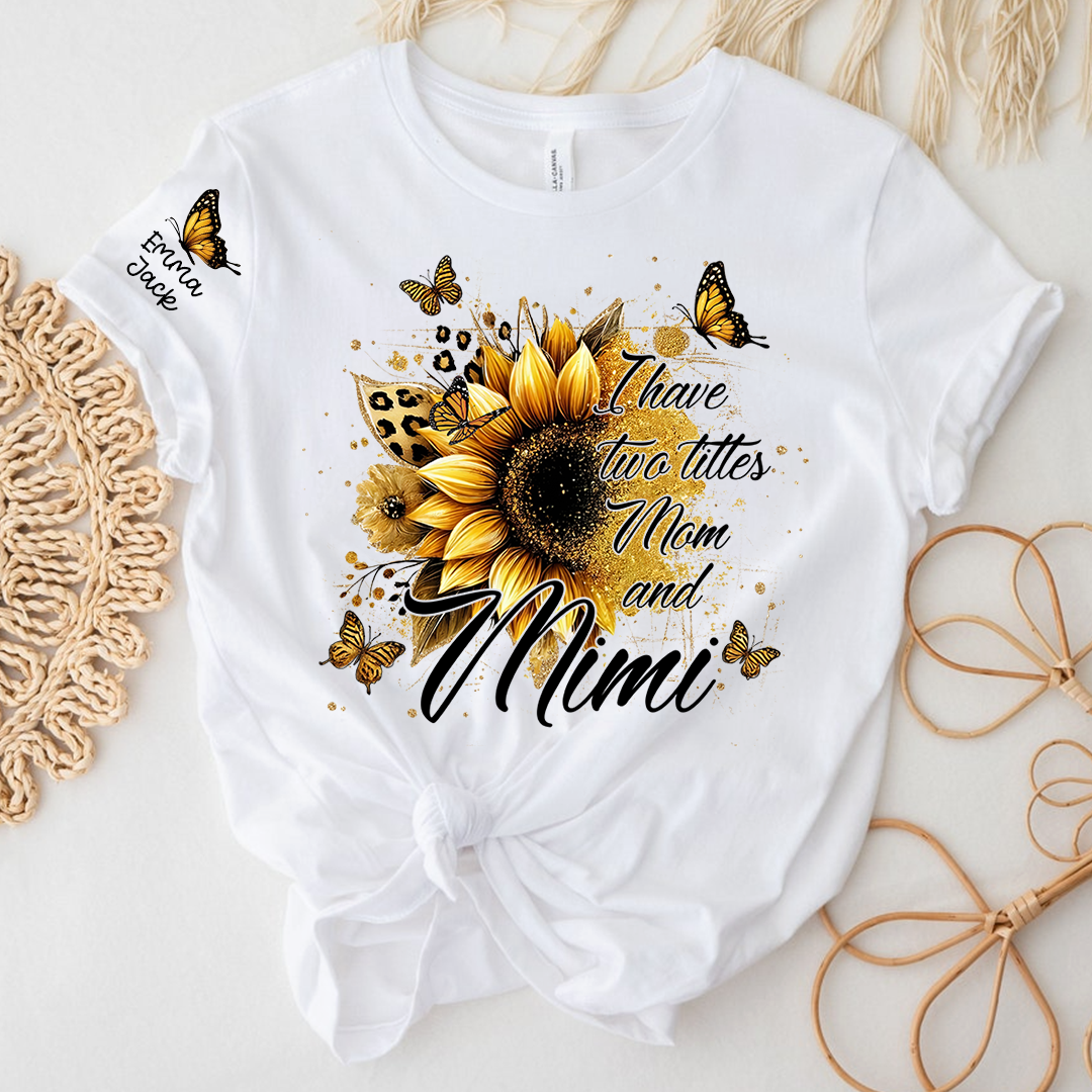 Personalized Mimi Shirt, I Have Two Titles Mom And Mimi with Sunflower and Butterfly Floral Design