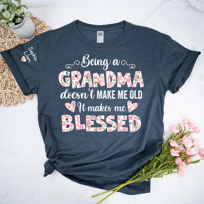 Being a Grandma Doesn't Make Me Old, It Makes Me Blessed T Shirt, Perfect Gift for Grandmothers
