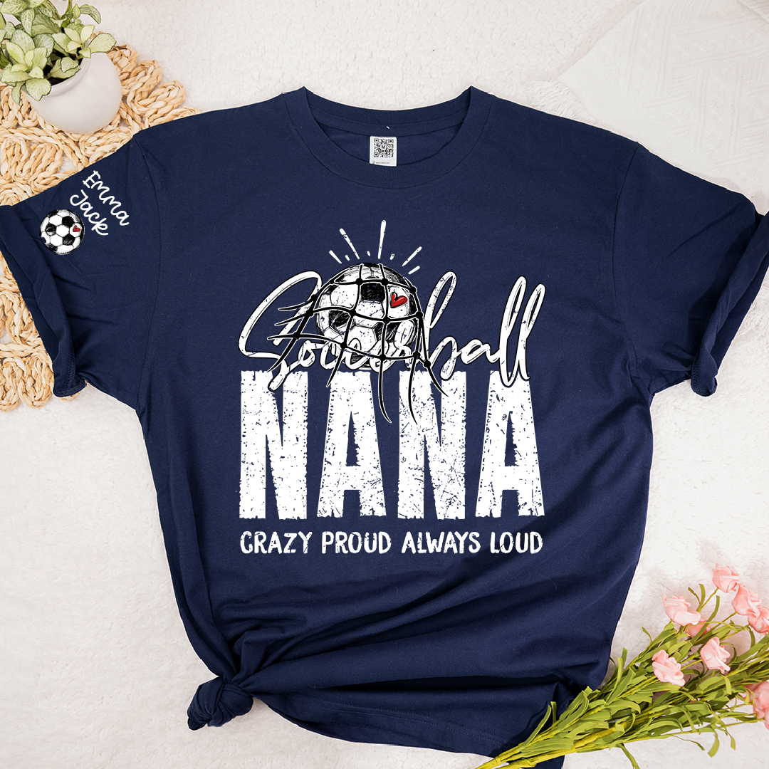 Soccer Ball Nana Shirt Personalized with Grandkids Names, Crazy Proud Always Loud Game Day T Shirt