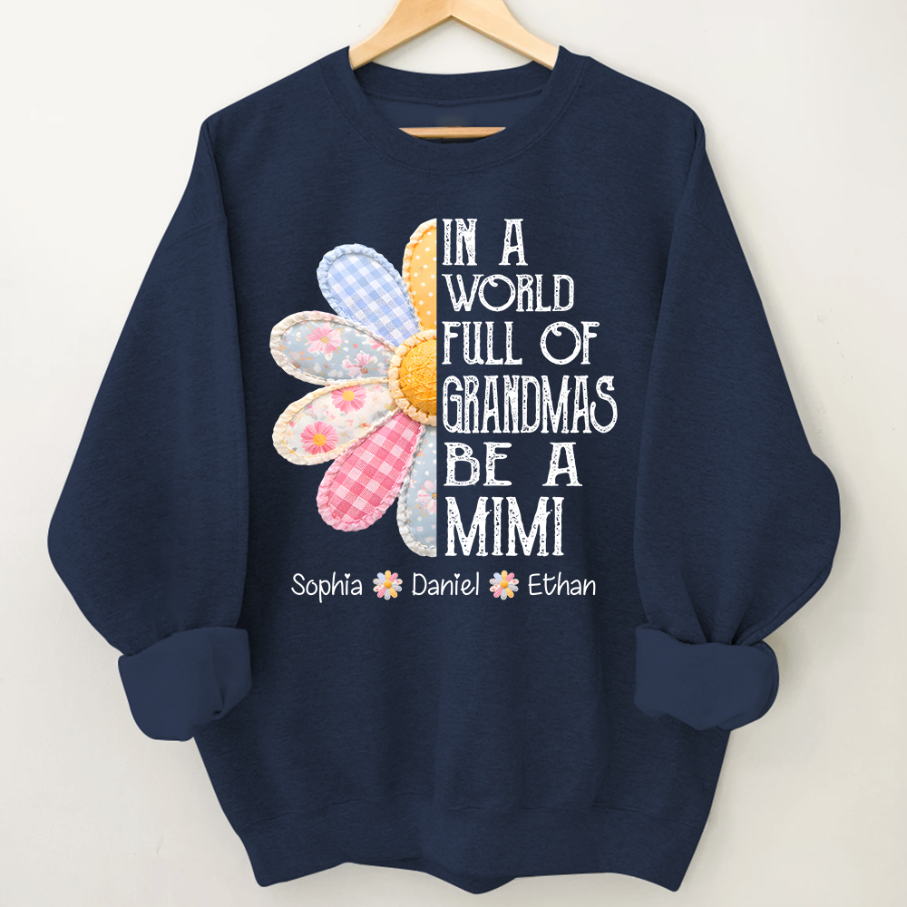 Personalized In a World Full of Grandmas Be a MIMI Sweatshirt, Custom Family Names, Perfect Gift for Mimi