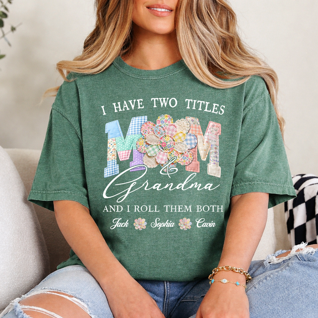 Personalized Mom & Grandma Shirt, I Have Two Titles, And I Roll Them Both with Custom Family Names