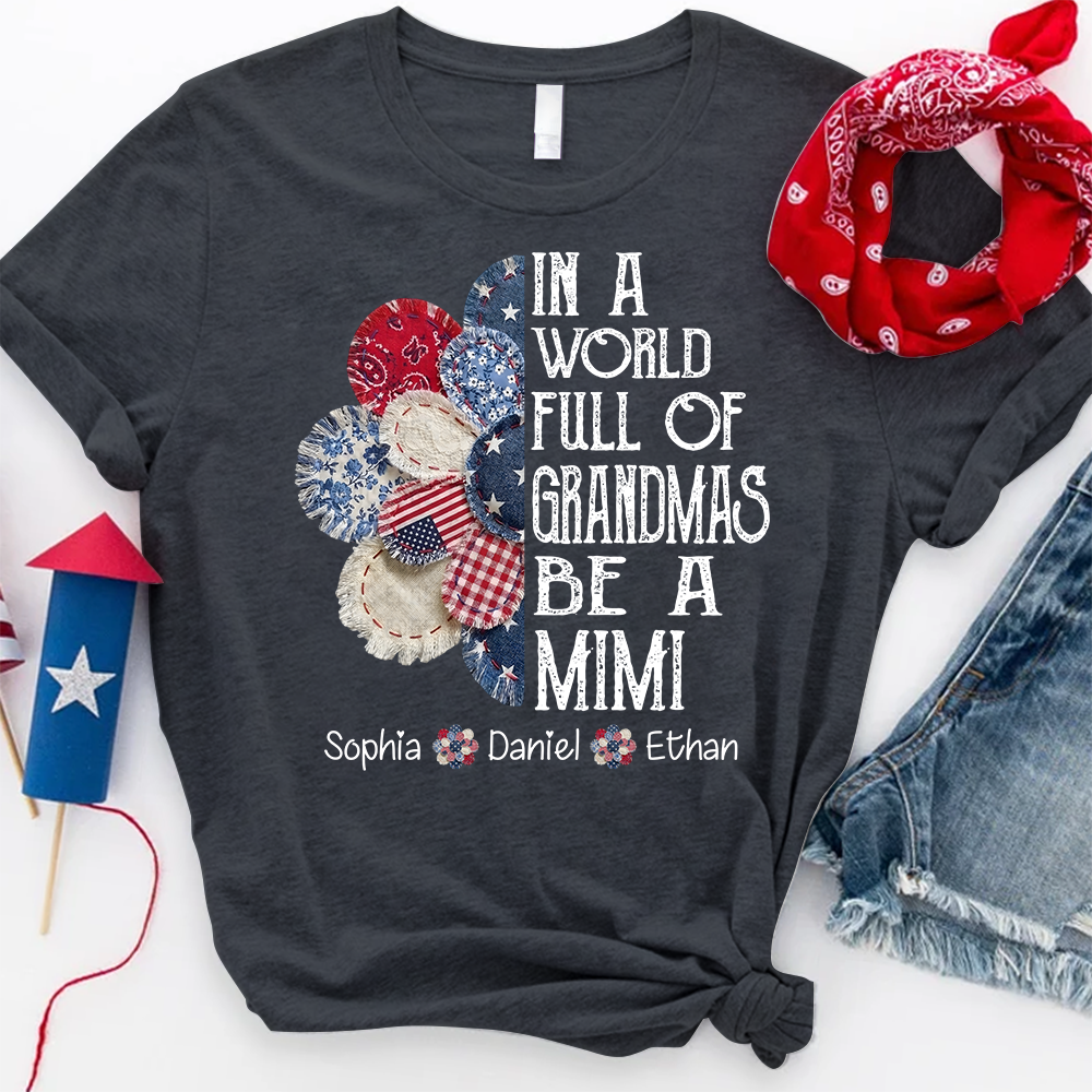 Custom Mimi Shirt, In a World Full of Grandmas Be a Mimi with Kids Names, Ideal Gift for Mimi, Patriotic T Shirt for Mother's Day