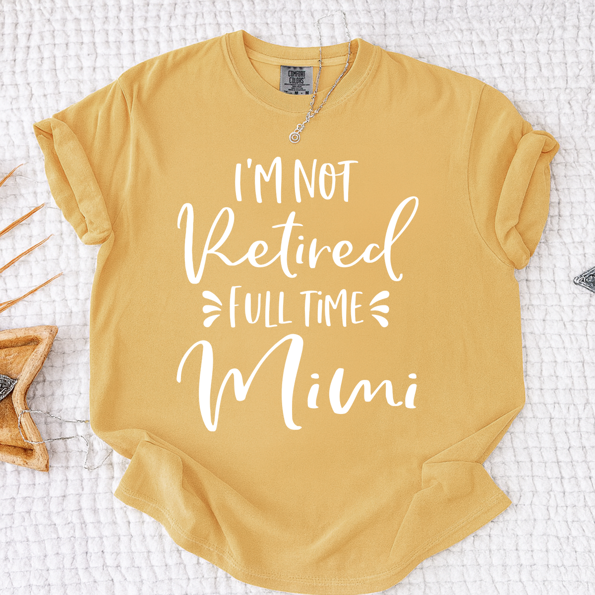 Comfort Colors I'm Not Retired Full Time Mimi Shirt, Custom Mimi Grandma Shirt, Funny Family Gift, Personalized Nana Tee