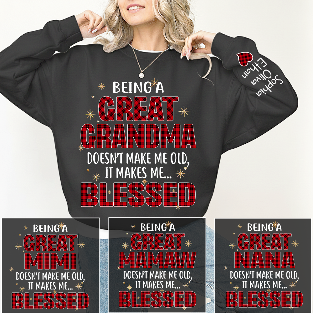 Being a Great Grandma Doesn’t Make Me Old It Makes Me Blessed Sweatshirt, Custom Gift for Gigi and Grandchild