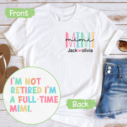 I'm Not Retired I'm A Full Time Grandma T-Shirt, Custom Grandma And Grandkids, Gift for Mother's Day Shirt
