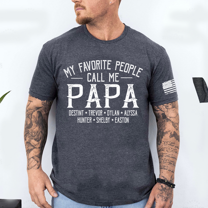 My Favorite People Call Me Papa Shirt Personalized Dad T Shirt With Kids Names, Custom Grandpa Tee For Men