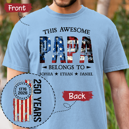 Custom This Awesome Papa Belongs To Shirt, Personalized with Grandkids Names, 250 Years American Flag Design