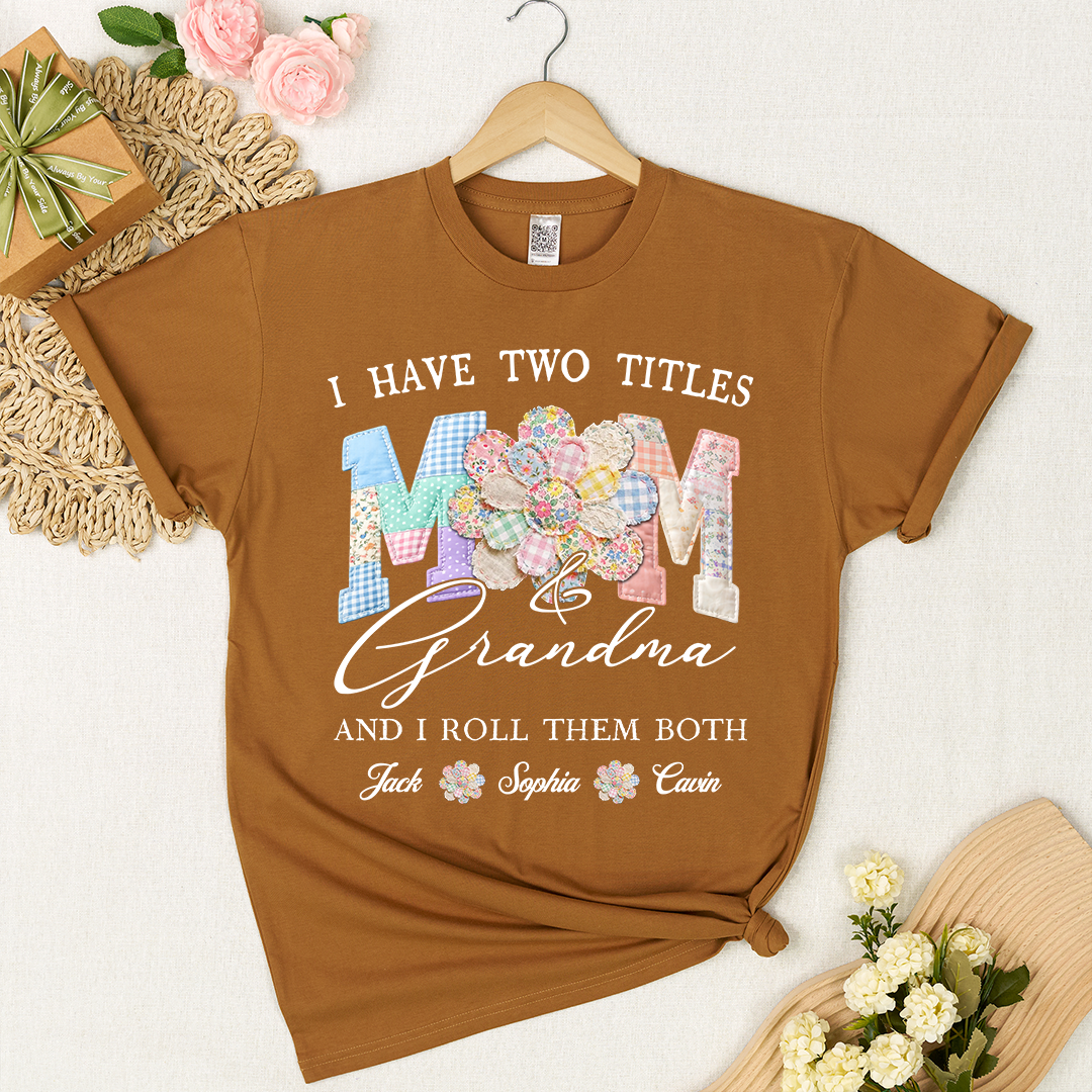 Personalized Mom & Grandma Shirt, I Have Two Titles, And I Roll Them Both with Custom Family Names