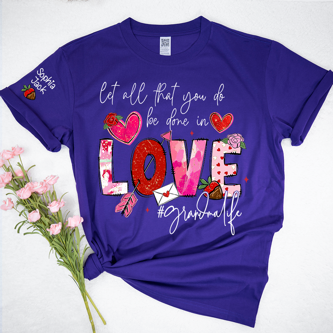 Let All That You Do Be Done in Love Shirt, Grandma Life Floral Quote T-Shirt