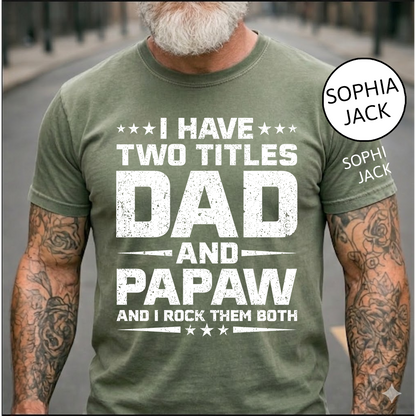 I Have Two Titles Dad and Papaw T-Shirt – Personalized Father Grandfather Gift for Fathers Day Birthday