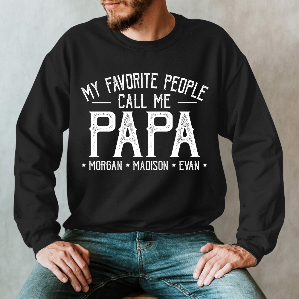 Custom Personalized Grandpa Shirt, My Favorite People Call Me Papa, Father's Day Sweatshirt