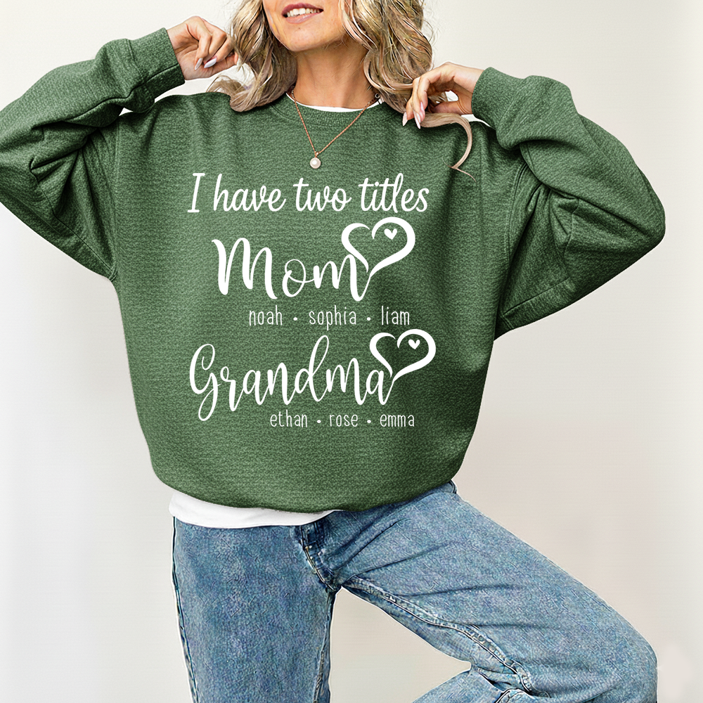 I Have Two Titles Mom Heart And Grandma Sweatshirt, Gift for Grandma and Family