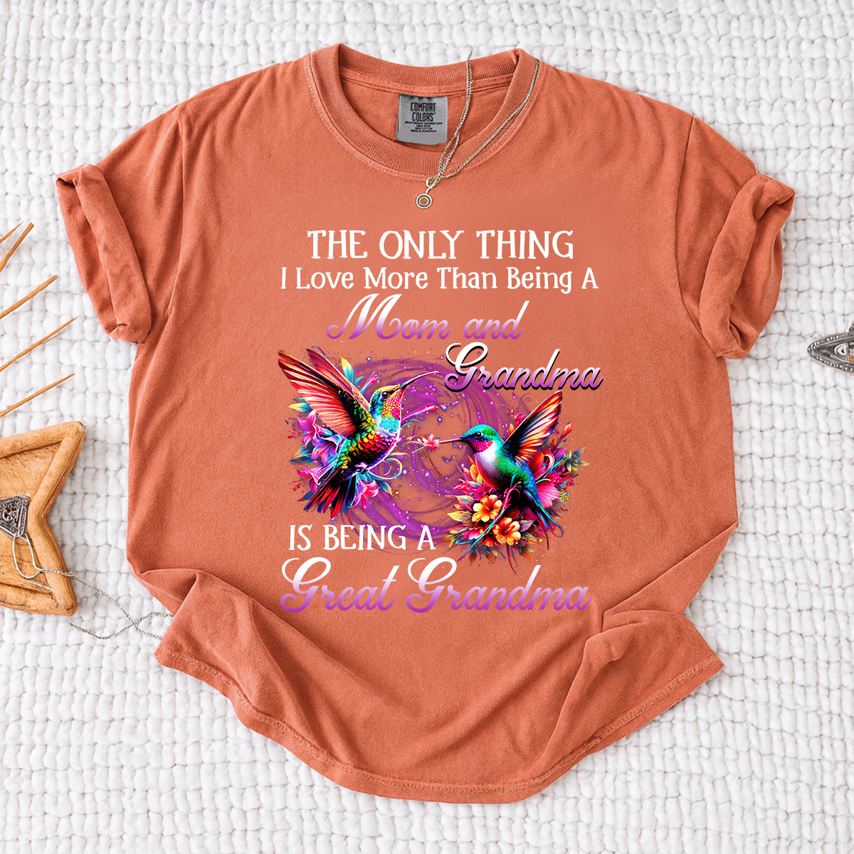 Hummingbird Design T-shirt, The Only Thing I Love More Than Being a Mom and Grandma, Give Family