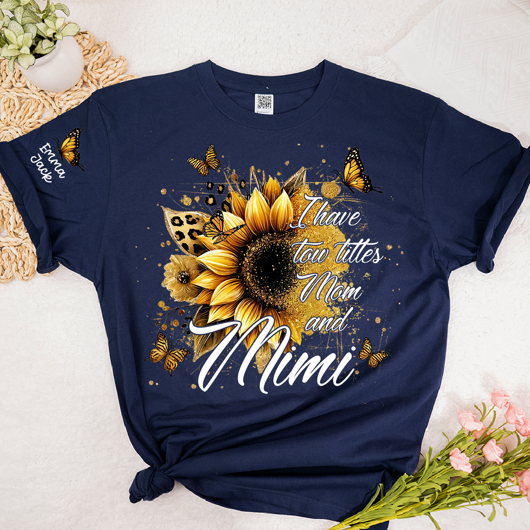 Personalized Mimi Shirt, I Have Two Titles Mom And Mimi with Sunflower and Butterfly Floral Design